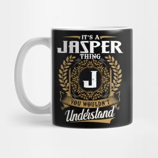 It Is A Jasper Thing You Wouldn't Understand Mug